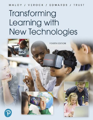 Transforming Learning with New Technologies 4e [RENTAL EDITION] - Robert W. Maloy, Ruth-Ellen A. Verock, Sharon A. Edwards, Torrey Trust